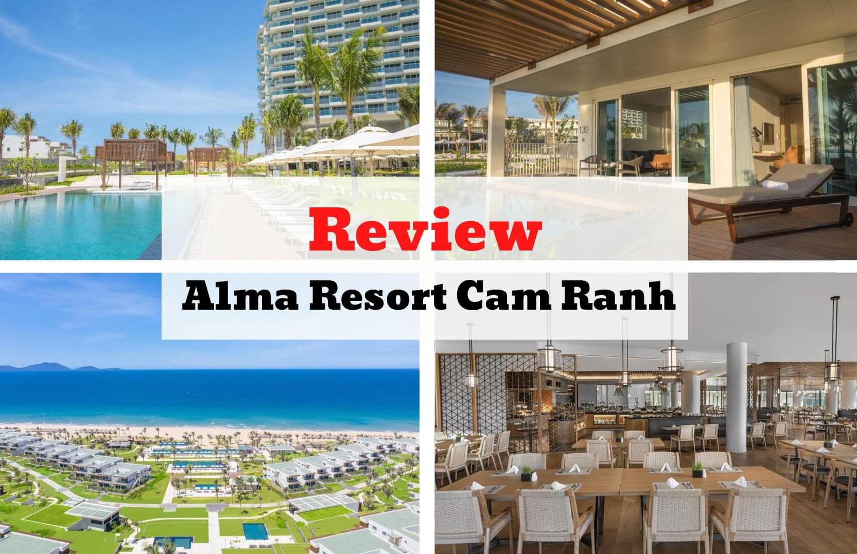 Review Alma Resort Cam Ranh - Vịnh Thiên Đường bên bờ Bãi Dài thơ mộng